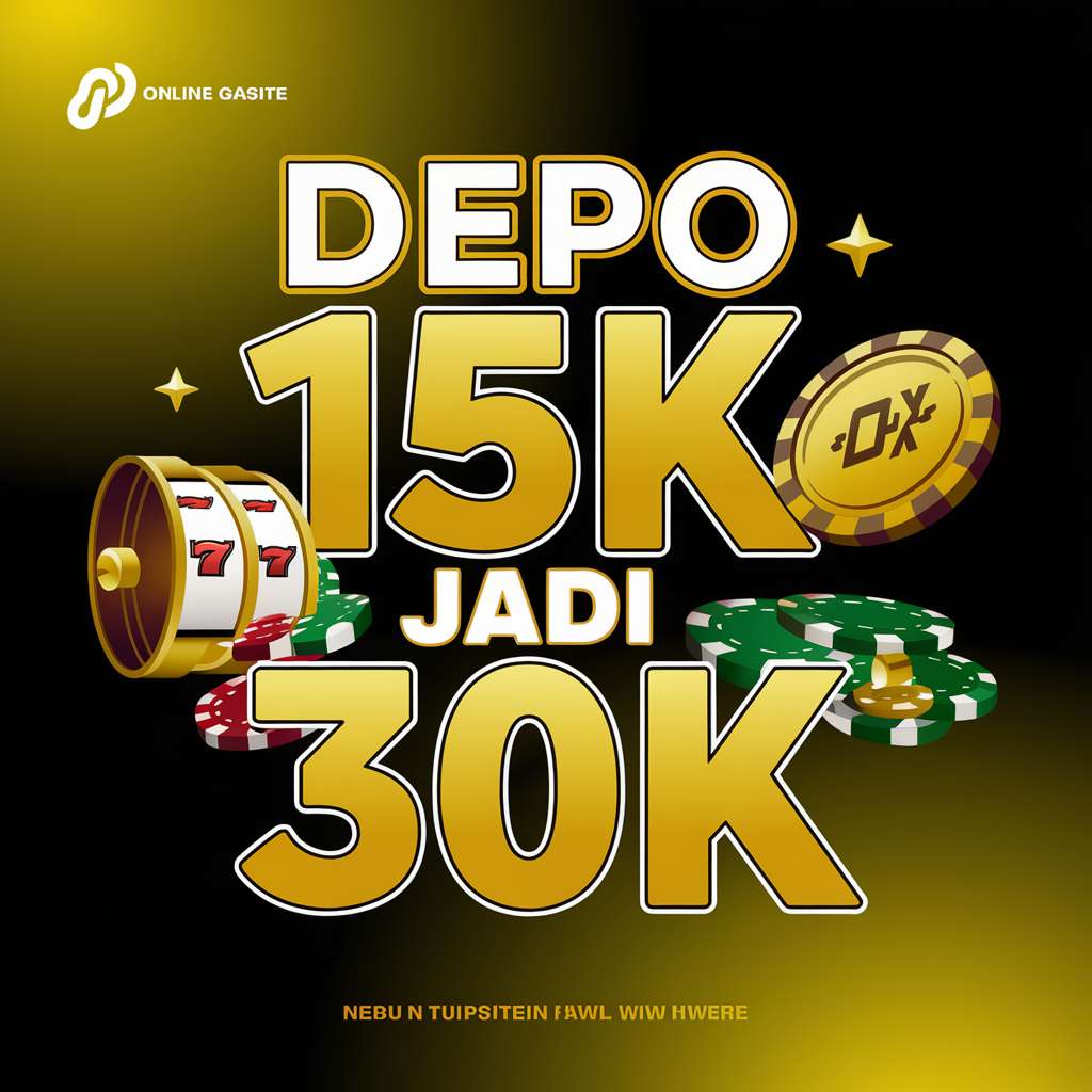 DEPOSIT 15K BONUS 25K 📏 SLOT GRATIS Deposit 25 Bonus 25 To